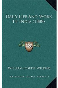 Daily Life And Work In India (1888)