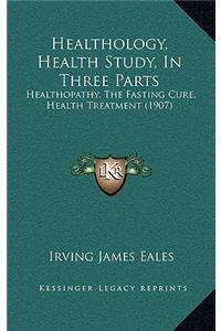 Healthology, Health Study, In Three Parts