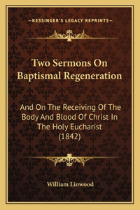 Two Sermons On Baptismal Regeneration