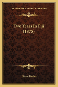 Two Years In Fiji (1875)