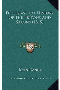 Ecclesiastical History Of The Britons And Saxons (1815)