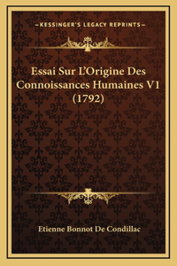 Essai Sur L'Origine Des Connoissances Humaines V1 (1792)