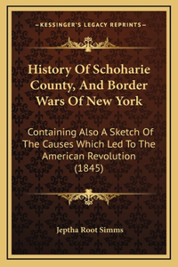 History Of Schoharie County, And Border Wars Of New York