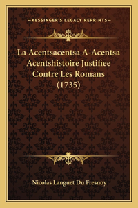 Acentsacentsa A-Acentsa Acentshistoire Justifiee Contre Les Romans (1735)