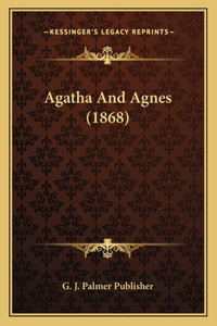 Agatha And Agnes (1868)