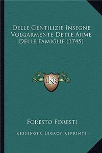 Delle Gentilizie Insegne Volgarmente Dette Arme Delle Famiglie (1745)