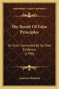 The Result Of False Principles