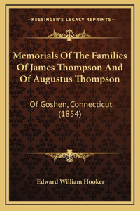 Memorials Of The Families Of James Thompson And Of Augustus Thompson