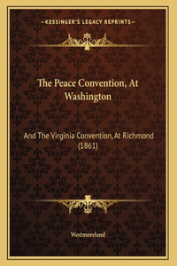 The Peace Convention, At Washington