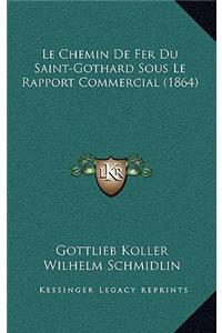 Le Chemin De Fer Du Saint-Gothard Sous Le Rapport Commercial (1864)