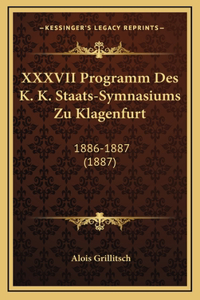 XXXVII Programm Des K. K. Staats-Symnasiums Zu Klagenfurt