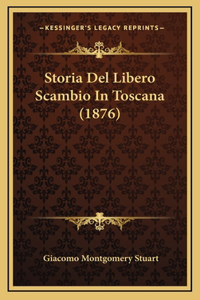Storia Del Libero Scambio In Toscana (1876)