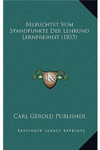 Beleuchtet Vom Standpunkte Der Lehrund Lernfreiheit (1853)