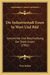 Die Industriestadt Essen In Wort Und Bild