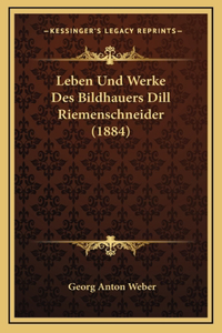 Leben Und Werke Des Bildhauers Dill Riemenschneider (1884)