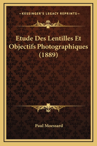 Etude Des Lentilles Et Objectifs Photographiques (1889)