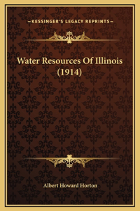 Water Resources Of Illinois (1914)