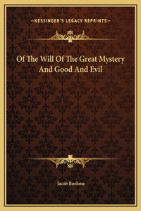 Of The Will Of The Great Mystery And Good And Evil