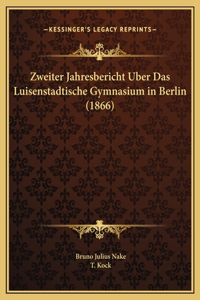 Zweiter Jahresbericht Uber Das Luisenstadtische Gymnasium in Berlin (1866)