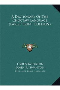 Dictionary Of The Choctaw Language (LARGE PRINT EDITION)