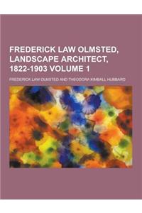 Frederick Law Olmsted, Landscape Architect, 1822-1903 Volume 1