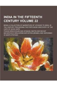 India in the Fifteenth Century; Being a Collection of Narratives of Voyages to India, in the Century Preceeding the Portugese Discovery of the Cape of