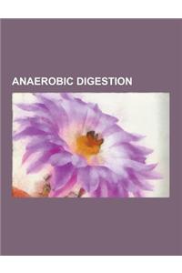 Anaerobic Digestion: Thermophile, Biogas, Biodegradation, Decomposition, Biochemical Oxygen Demand, Biofuel, Methane, Leachate, Biohydrogen