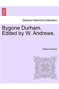 Bygone Durham. Edited by W. Andrews.