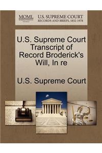 U.S. Supreme Court Transcript of Record Broderick's Will, in Re