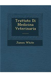 Trattato Di Medicina Veterinaria ......