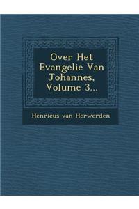 Over Het Evangelie Van Johannes, Volume 3...
