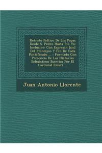 Retrato Pol�tico De Los Papas Desde S. Pedro Hasta Pio Vii Inclusive