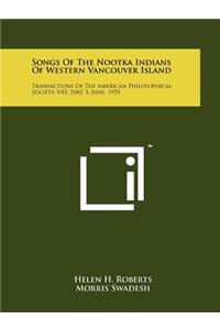 Songs Of The Nootka Indians Of Western Vancouver Island