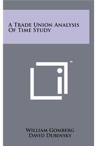A Trade Union Analysis Of Time Study