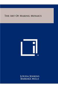 Art Of Making Mosaics