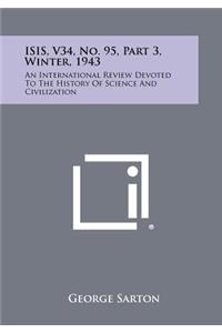 Isis, V34, No. 95, Part 3, Winter, 1943