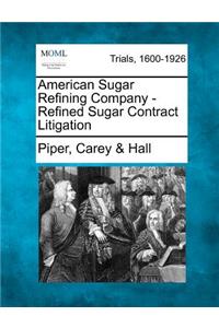 American Sugar Refining Company - Refined Sugar Contract Litigation