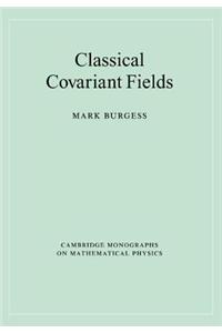 Classical Covariant Fields. Cambridge Monographs on Mathematical Physics