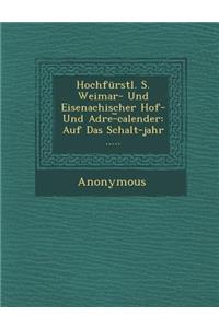 Hochfurstl. S. Weimar- Und Eisenachischer Hof- Und Adre- Calender