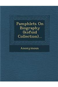 Pamphlets on Biography (Kofoid Collection)...