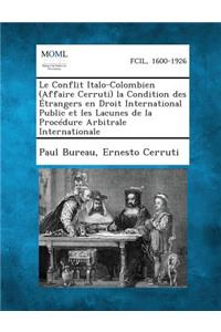 Le Conflit Italo-Colombien (Affaire Cerruti) La Condition Des Etrangers En Droit International Public Et Les Lacunes de La Procedure Arbitrale Intern