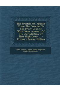 The Practice on Appeals from the Colonies to the Privy Council