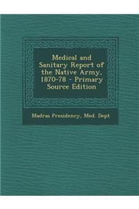 Medical and Sanitary Report of the Native Army, 1870-78