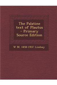 The Palatine Text of Plautus