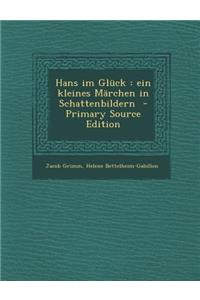 Hans Im Gluck: Ein Kleines Marchen in Schattenbildern