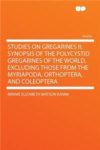 Studies on Gregarines II: Synopsis of the Polycystid Gregarines of the World, Excluding Those from the Myriapoda, Orthoptera, and Coleoptera