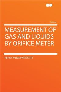 Measurement of Gas and Liquids by Orifice Meter