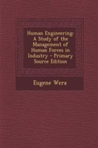 Human Engineering: A Study of the Management of Human Forces in Industry