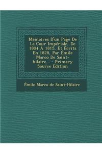 Mémoires D'un Page De La Cour Impériale, De 1804 À 1815, Et Écrits En 1828, Par Émile Marco De Saint-hilaire...