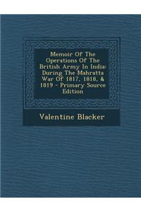 Memoir of the Operations of the British Army in India